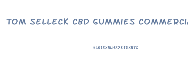 Tom Selleck Cbd Gummies Commercial