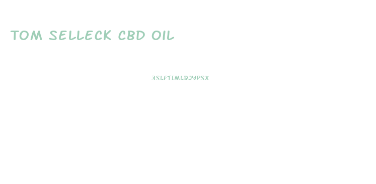 Tom Selleck Cbd Oil