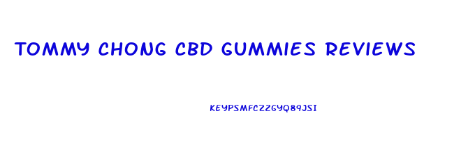 Tommy Chong Cbd Gummies Reviews