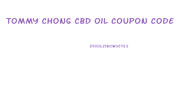 Tommy Chong Cbd Oil Coupon Code