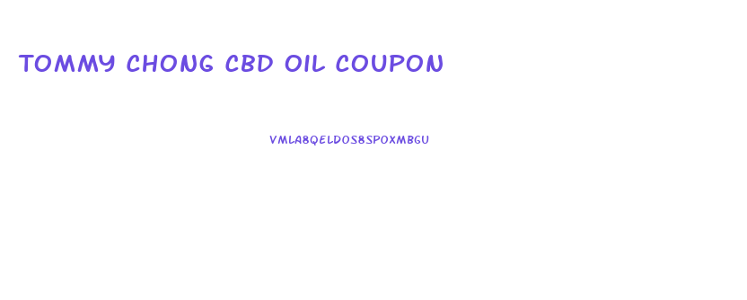 Tommy Chong Cbd Oil Coupon