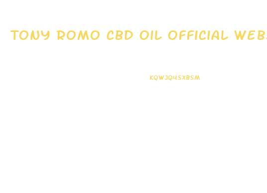 Tony Romo Cbd Oil Official Website