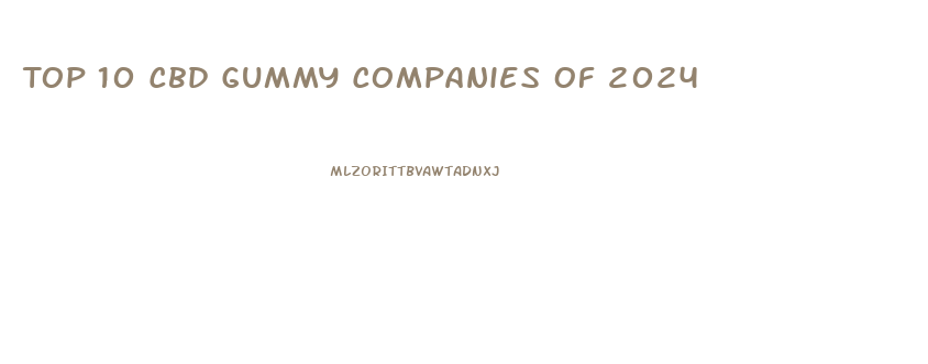 Top 10 Cbd Gummy Companies Of 2024