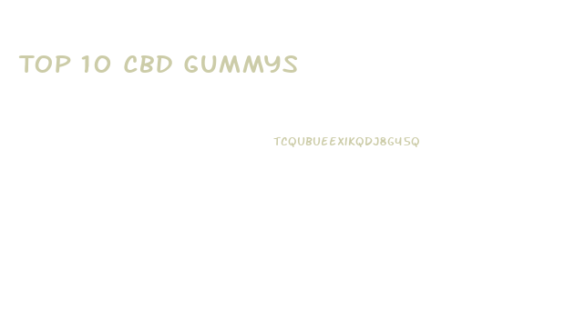 Top 10 Cbd Gummys