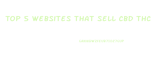 Top 5 Websites That Sell Cbd Thc Gummies