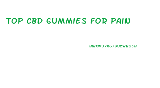 Top Cbd Gummies For Pain