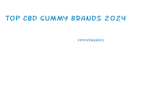 Top Cbd Gummy Brands 2024