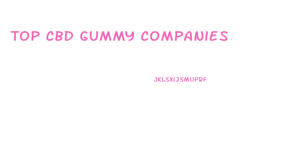 Top Cbd Gummy Companies