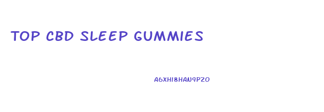 Top Cbd Sleep Gummies