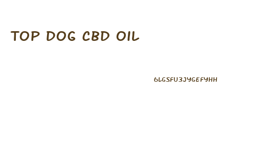Top Dog Cbd Oil