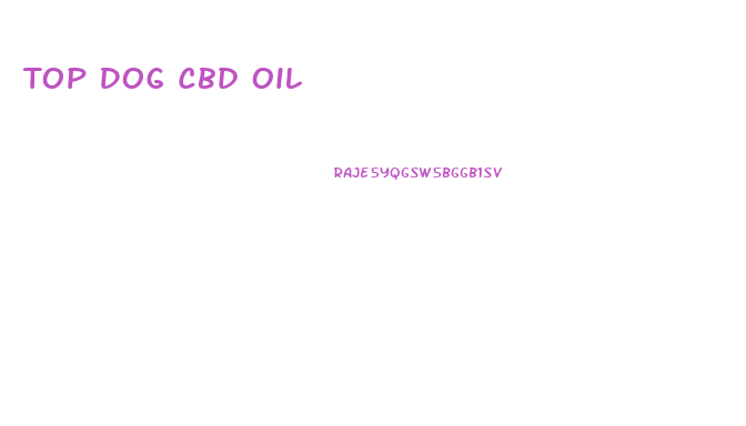 Top Dog Cbd Oil