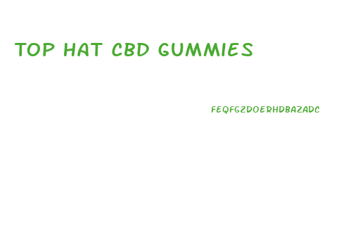 Top Hat Cbd Gummies