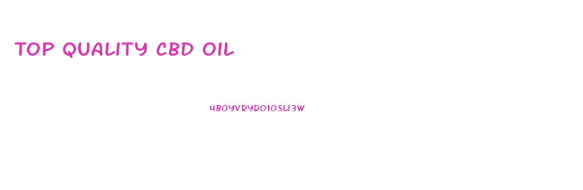 Top Quality Cbd Oil