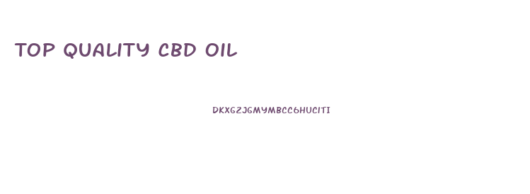 Top Quality Cbd Oil