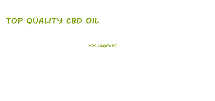 Top Quality Cbd Oil