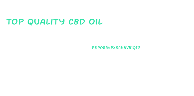 Top Quality Cbd Oil