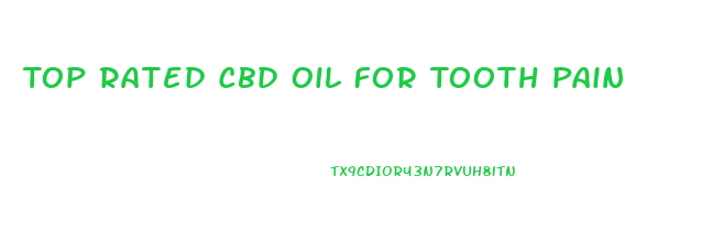 Top Rated Cbd Oil For Tooth Pain