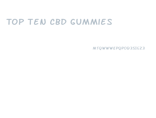 Top Ten Cbd Gummies