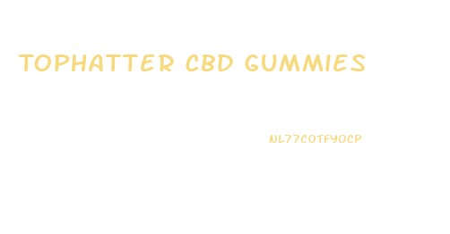 Tophatter Cbd Gummies