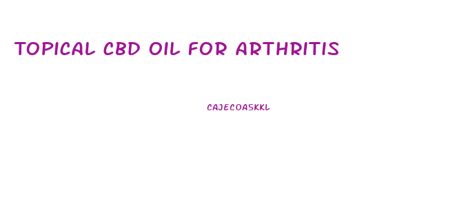 Topical Cbd Oil For Arthritis