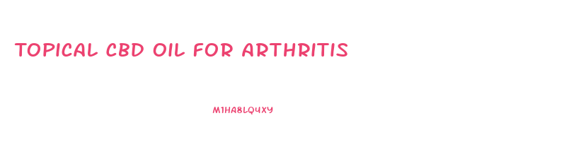 Topical Cbd Oil For Arthritis