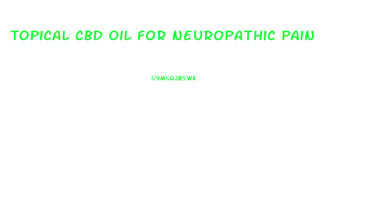 Topical Cbd Oil For Neuropathic Pain