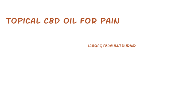 Topical Cbd Oil For Pain