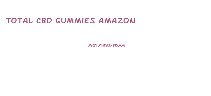Total Cbd Gummies Amazon