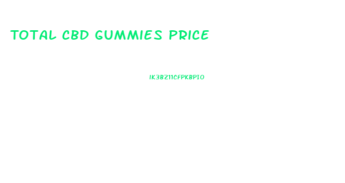 Total Cbd Gummies Price