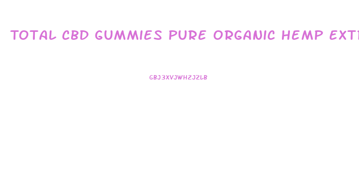 Total Cbd Gummies Pure Organic Hemp Extract