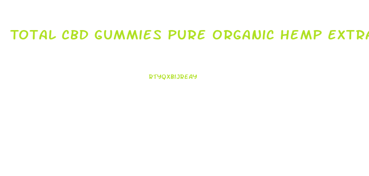 Total Cbd Gummies Pure Organic Hemp Extract