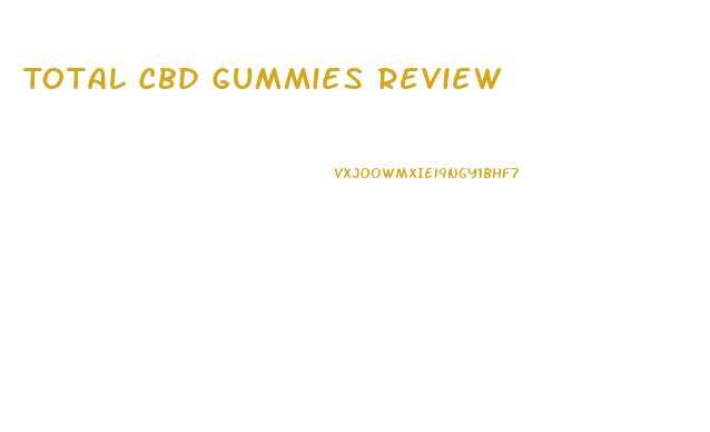 Total Cbd Gummies Review