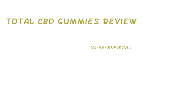 Total Cbd Gummies Review