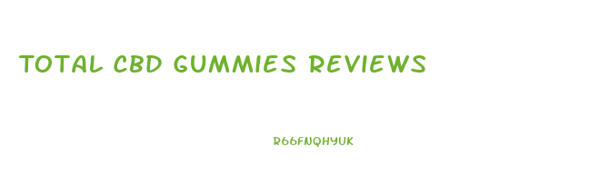 Total Cbd Gummies Reviews