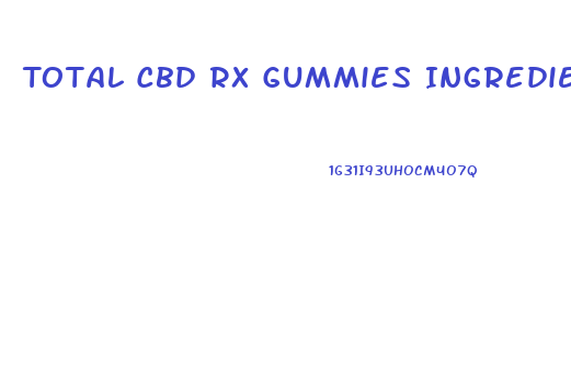 Total Cbd Rx Gummies Ingredients