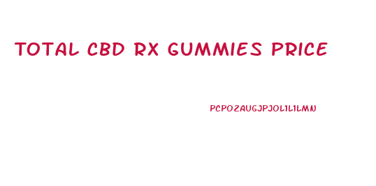 Total Cbd Rx Gummies Price