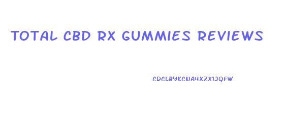 Total Cbd Rx Gummies Reviews