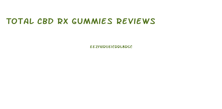 Total Cbd Rx Gummies Reviews