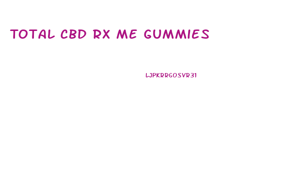 Total Cbd Rx Me Gummies