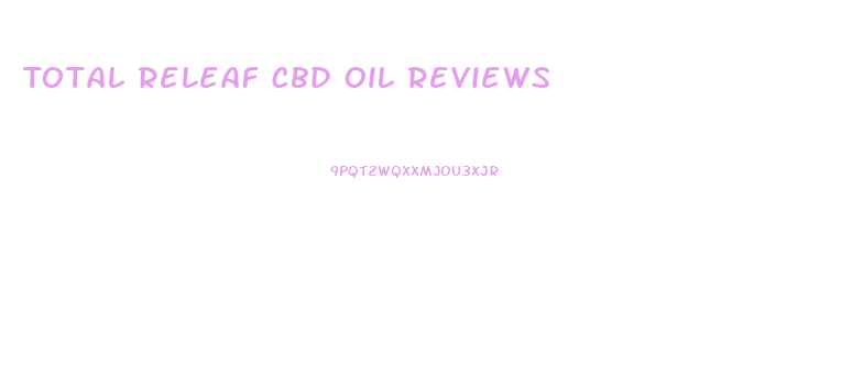 Total Releaf Cbd Oil Reviews