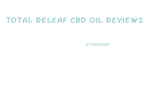 Total Releaf Cbd Oil Reviews