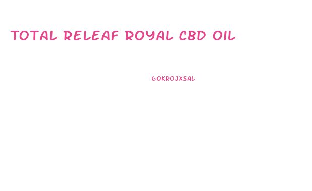 Total Releaf Royal Cbd Oil