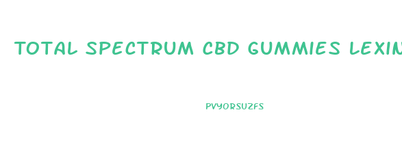 Total Spectrum Cbd Gummies Lexington Ky