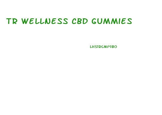 Tr Wellness Cbd Gummies