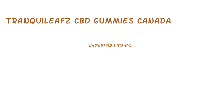 Tranquileafz Cbd Gummies Canada