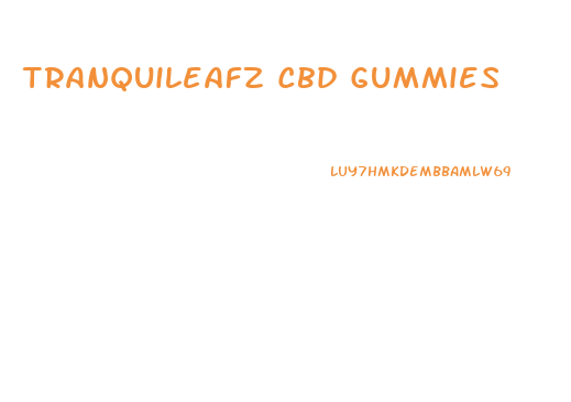 Tranquileafz Cbd Gummies