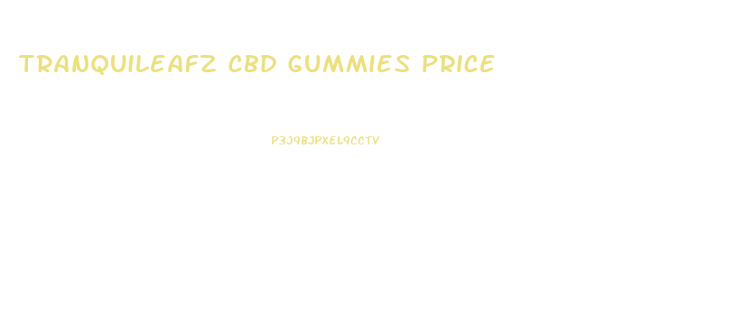 Tranquileafz Cbd Gummies Price