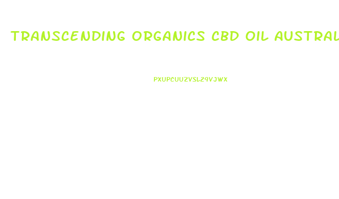 Transcending Organics Cbd Oil Australia