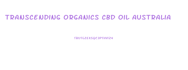 Transcending Organics Cbd Oil Australia