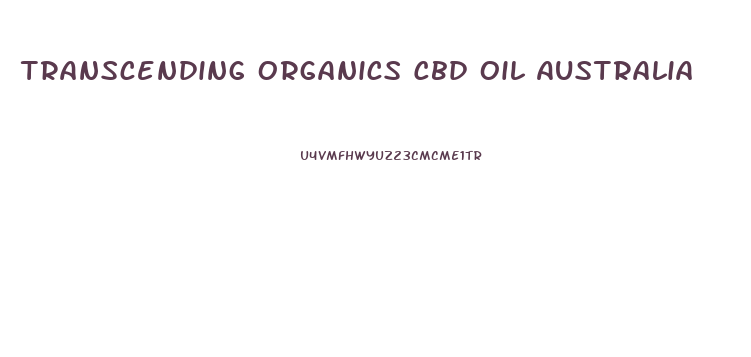 Transcending Organics Cbd Oil Australia